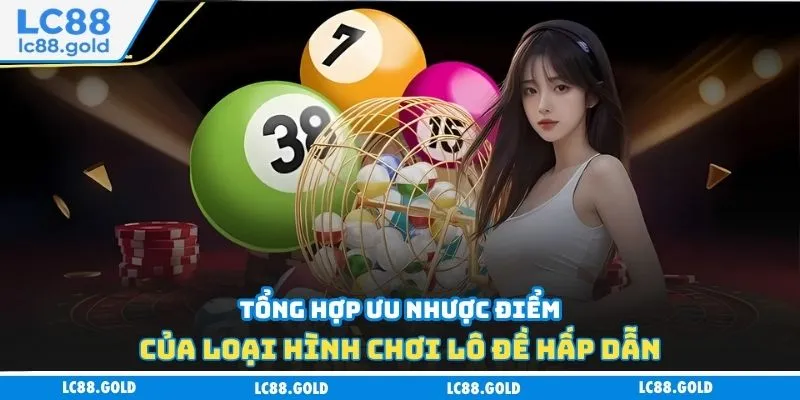 Tổng hợp ưu nhược điểm của loại hình chơi lô đề hấp dẫn Tổng hợp ưu nhược điểm của loại hình chơi lô đề hấp dẫn