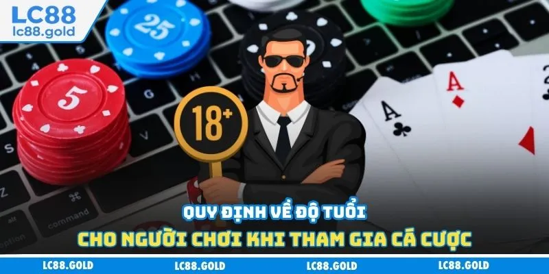 Quy định về độ tuổi cho người chơi khi tham gia cá cược Quy định về độ tuổi cho người chơi khi tham gia cá cược
