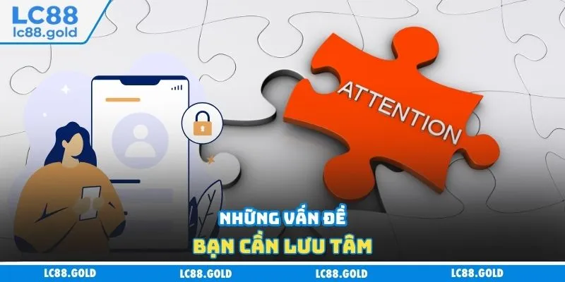 Những vấn đề bạn cần lưu tâm Những vấn đề bạn cần lưu tâm