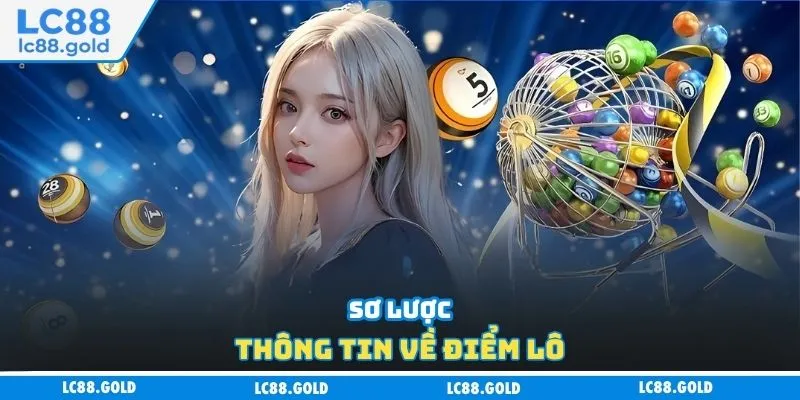 Sơ lược thông tin về điểm lô