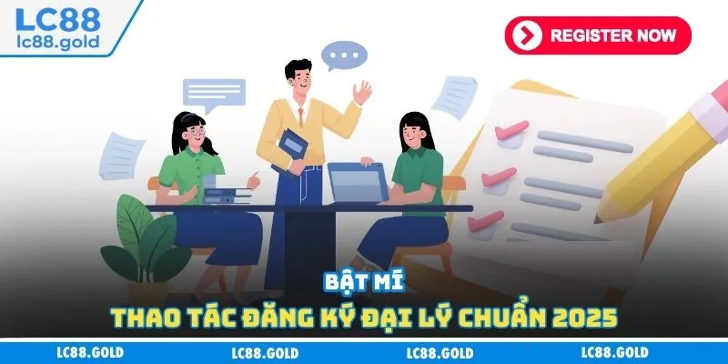 Bật mí thao tác đăng ký đại lý chuẩn 2025 Bật mí thao tác đăng ký đại lý chuẩn 2025
