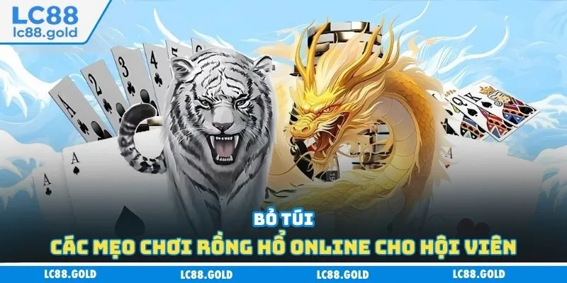 Bỏ túi các mẹo chơi rồng hổ online cho hội viên Bỏ túi các mẹo chơi rồng hổ online cho hội viên