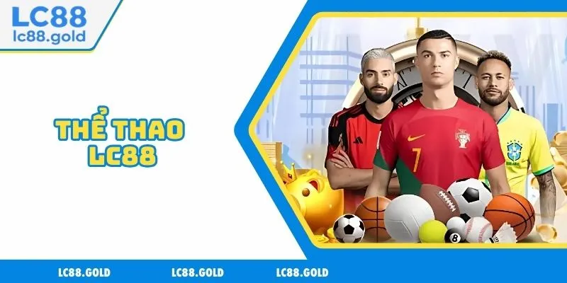 Thể Thao LC88 - Sảnh Game Trực Tuyến Uy Tín Và Hấp Dẫn Thể Thao LC88 - Sảnh Game Trực Tuyến Uy Tín Và Hấp Dẫn