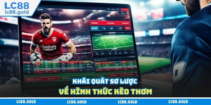 Khái quát sơ lược về hình thức kèo thơm Khái quát sơ lược về hình thức kèo thơm