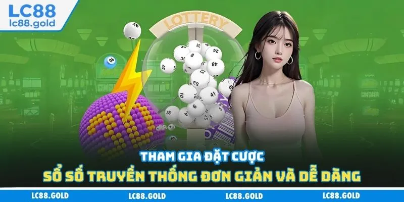 Tham gia đặt cược sổ số truyền thống đơn giản và dễ dàng Tham gia đặt cược sổ số truyền thống đơn giản và dễ dàng